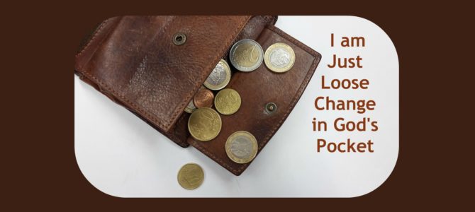 Loose Change in God’s Pocket